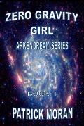 Zero Gravity Girl: Arkendream Series: Book I