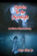 Spirits in the Moonlight: A Collection of Haunted Poetry