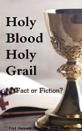 Holy Blood Holy Grail: Fact or Fiction?