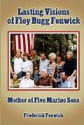 Lasting Visions of Floy Bugg Fenwick: Mother of Five Marine Sons