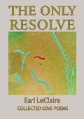 The Only Resolve, Collected Love Poems