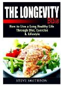 The Longevity Bible: How to Live a Long Healthy Life Through Diet, Exercise, & Lifestyle