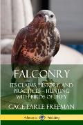 Falconry: Its Claims, History, and Practices - Hunting with Birds of Prey