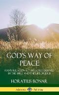 God's Way of Peace: Man's Relation to the Lord, Defined by the Bible and the Life of Jesus (Hardcover)