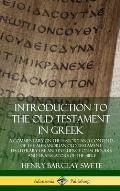 Introduction to the Old Testament in Greek: A Commentary on the History and Contents of the Alexandrian Old Testament; its Literary Use and Influence