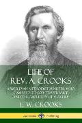 Life of Rev. A. Crooks: A Wesleyan Methodist Minister who Campaigned for Temperance and the Abolition of Slavery