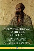 Malachi's Message to the Men of Today: A Bible Study of Old Testament Prophecy