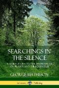 Searchings in the Silence: A Series of Devotional Meditations on Prayer and the Lord Jesus
