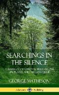 Searchings in the Silence: A Series of Devotional Meditations on Prayer and the Lord Jesus (Hardcover)