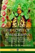The Gospel of Râmakrishna: Sri Râmakrishna's Spiritual Guidance to a Life of Humility and Walking the Path to God