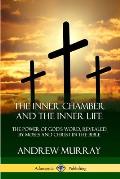 The Inner Chamber and the Inner Life: The Power of Gods Word, Revealed by Moses and Christ in the Bible