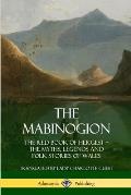 The Mabinogion: The Red Book of Hergest; The Myths, Legends and Folk Stories of Wales