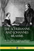The Schumanns and Johannes Brahms: The Memoirs of Eugenie Schumann, Daughter to Robert and Clara