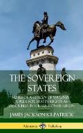 The Sovereign States: Notes of a Citizen of Virginia; A Plea for State's Rights as Described in the U.S. Constitution (Hardcover)