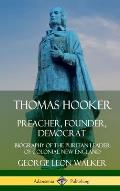 Thomas Hooker: Preacher, Founder, Democrat; Biography of the Puritan Leader of Colonial New England (Hardcover)
