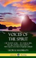 Voices of the Spirit: The Human Soul; Its Character, Virtue, Power and Affinity with God and His Son Jesus Christ (Hardcover)