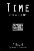 Time: Book 07: Ask Not