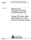 Regional Alaska Native Corporations: Status 40 Years after Establishment, and Future Considerations