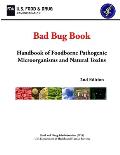 Bad Bug Book: Handbook of Foodborne Pathogenic Microorganisms and Natural Toxins (2nd Edition)