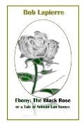 Ebony: The Black Rose or a Tale of Antw?n Lan Gomye