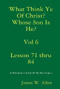 What Think Ye Of Christ? Whose Son Is He? Vol 6