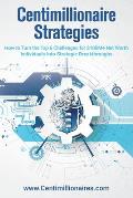 Centimillionaire Strategies: How to Turn the Top 6 Challenges of $100M+ Net Worth Individuals into Strategic Breakthroughs