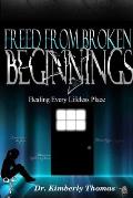 Freed From Broken Beginnings