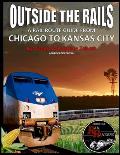 Outside the Rails: A Rail Route Guide from Chicago to Kansas City (Abbreviated Edition)