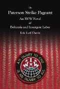 The Paterson Strike Pageant: An IWW Novel of Bohemia and Insurgent Labor