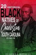 20 Historical Black Natives of Charleston, South Carolina: Volume One
