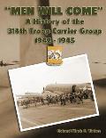 Men Will Come: A History of the 314th Troop Carrier Group 1942-1945