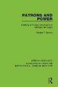Patrons and Power: Creating a Political Community in Metropolitan Lagos