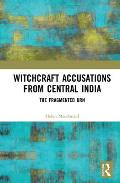 Witchcraft Accusations from Central India: The Fragmented Urn