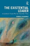 The Existential Leader: An Authentic Leader For Our Uncertain Times