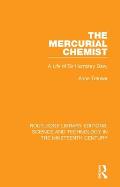 The Mercurial Chemist: A Life of Sir Humphry Davy