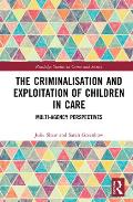 The Criminalisation and Exploitation of Children in Care: Multi-Agency Perspectives