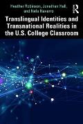 Translingual Identities and Transnational Realities in the U.S. College Classroom