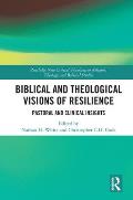 Biblical and Theological Visions of Resilience: Pastoral and Clinical Insights