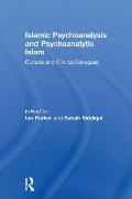 Islamic Psychoanalysis and Psychoanalytic Islam: Cultural and Clinical Dialogues
