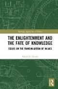 The Enlightenment and the Fate of Knowledge: Essays on the Transvaluation of Values