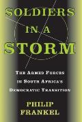 Soldiers In A Storm: The Armed Forces In South Africa's Democratic Transition