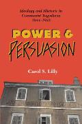 Power And Persuasion: Ideology And Rhetoric In Communist Yugoslavia, 1944-1953