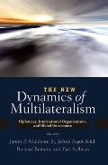 The New Dynamics of Multilateralism: Diplomacy, International Organizations, and Global Governance