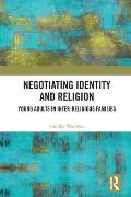 Negotiating Identity and Religion: Young Adults in Inter-religious Families
