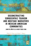 Deconstructing Eurocentric Tourism and Heritage Narratives in Mexican American Communities: Juan de O?ate as a West Texas Icon
