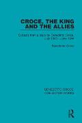 Croce, the King and the Allies: Extracts from a diary by Benedetto Croce, July 1943 - June 1944