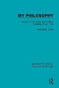 My Philosophy: Essays on the Moral and Political Problems of our Time