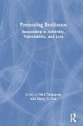 Promoting Resilience: Responding to Adversity, Vulnerability, and Loss