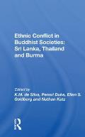 Ethnic Conflict In Buddhist Societies: Sri Lanka, Thailand, Burma