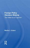 Foreign Policy Decision Making: The Influence Of Cognition